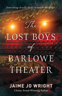 Jaime Jo Wright — The Lost Boys of Barlowe Theater