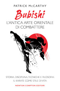 Patrick McCarthy — Bubishi. L’antica arte orientale di combattere