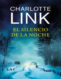 Charlotte Link — EL SILENCIO DE LA NOCHE