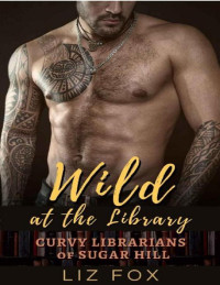 Liz Fox — Wild at the Library: A Curvy Woman Romance