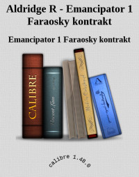 Emancipator 1 Faraosky kontrakt — Aldridge R - Emancipator 1 Faraosky kontrakt