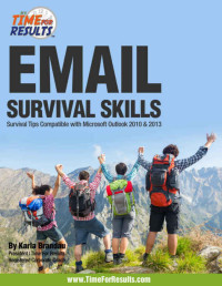 Karla Brandau — Email Survival Skills: Survival Tips Compatible with Microsoft Outlook 2010 & 2013