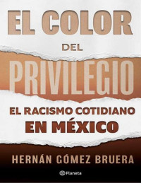 Hernán Gómez Bruera — El color del privilegio