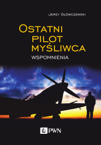 Gwczewski Jerzy; — Ostatni pilot myliwca