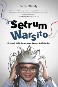 Fenty Effendy — Setrum Warsito: Kisah di Balik Penemuan Rompi Anti-Kanker