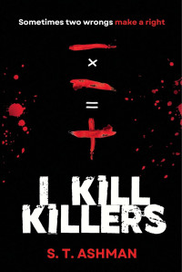 S. T. Ashman — I kill killers