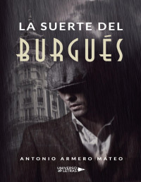 Antonio Armero Mateo — La suerte del burgués