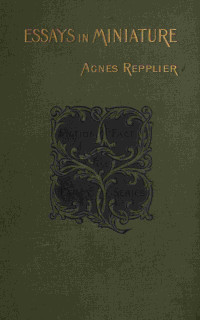 Agnes Repplier — Essays in miniature