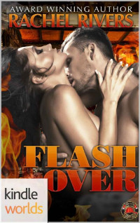 Rachel Rivers — Flashover (Burn For Me #2)