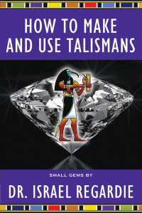 Regardie, Israel — How to Make and Use Talismans (Small Gems Series)