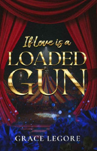 Grace LeGore — 1 - If Love is a Loaded Gun: Haven