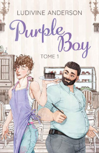 Ludivine Anderson — Purple Boy - Tome 1 (French Edition)