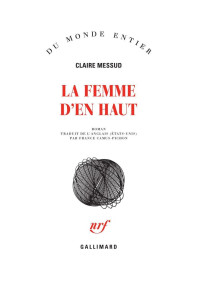 Messud, Claire [Messud, Claire] — La Femme d'En Haut