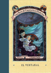 Lemony Snicket — Una Serie de Catastróficas Desdichas - 03 - El Ventanal