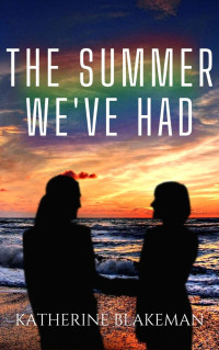 Katherine Blakeman — The Summer We've Had