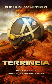 Whiting, Brian — Terrineia: Book 4 of the Galactic Startup Series