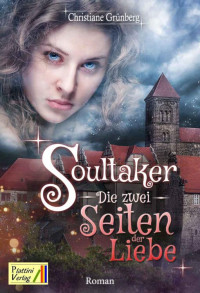 Christiane Grünberg — Soultaker: Die zwei Seiten der Liebe (German Edition)