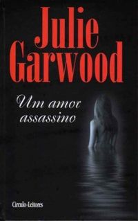 Julie Garwood — Um Amor Assassino