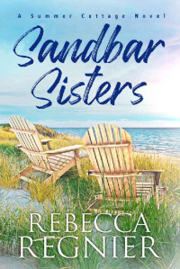 Rebecca Regnier — Sandbar Sisters (Summer Cottage Novels Book 1)