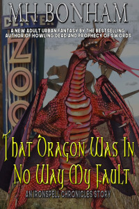 MH Bonham — That Dragon Was in No Way My Fault