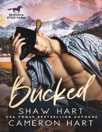 Shaw Hart & Cameron Hart — Bucked (Sequoia: Stud Farm Book 2)