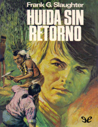 Frank G. Slaughter — HUIDA SIN RETORNO