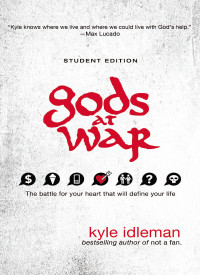 Kyle Idleman; — Gods at War Student Edition