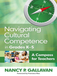 Gallavan, Nancy P. — Navigating Cultural Competence in Grades K–5