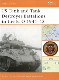 Steven J. Zaloga — US Tank and Tank Destroyer Battalions in the ETO 1944–45