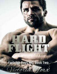 Victoria Yorx [Yorx, Victoria] — Hard Flight (Farleigh Boys MC Book 2)