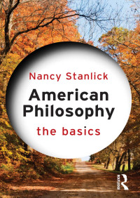 Stanlick, Nancy A. — American Philosophy: The Basics