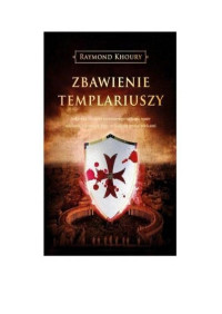 Khoury Raymond — Zbawienie Templariuszy