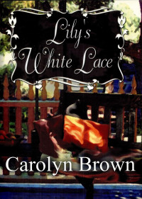 Carolyn Brown — Lily's White Lace