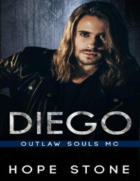 Hope Stone [Stone, Hope] — Diego: An MC Romance (Outlaw Souls Book 5)