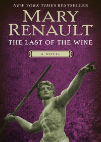 Mary Renault — The Last of the Wine: A Novel