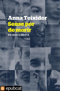 Anna Teixidor — Sense por de morir. Els silencis del 17-A