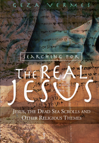 Geza Vermes; — Searching for the Real Jesus