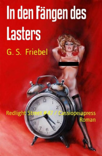 G. S. Friebel [Friebel, G. S.] — In den Fängen des Lasters: Redlight Street #47 / Cassiopeiapress Roman (German Edition)