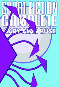 Gary Alan Ruse — Short Fiction Complete