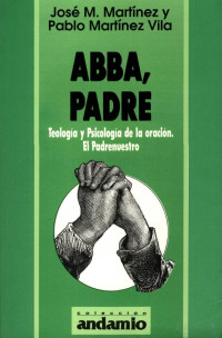 José Martinez y Pablo Martinez — Abba, Padre - Teología y Psicología de la Oración