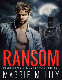 Maggie M Lily — Ransom: A Psychic Shifter Paranormal Romance (Peacekeeper's Harmony Book 1)