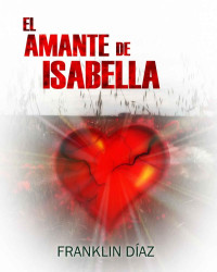 Franklin Díaz — El amante de Isabella