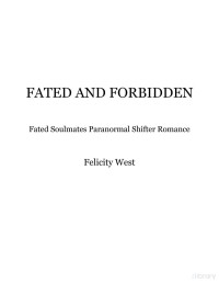 Felicity West — Fated and Forbidden Paranormal Shifte