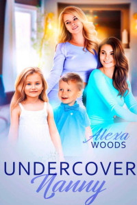 Alexa Woods — Undercover Nanny : An Age Gap, Lesbian Romance