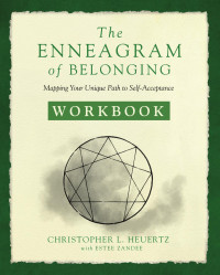 Christopher L. Heuertz & Estee Zandee — The Enneagram of Belonging Workbook: Mapping Your Unique Path to Self-Acceptance