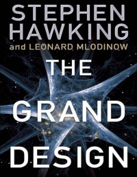 Stephen Hawking, Leonard Mlodinow — The Grand Design