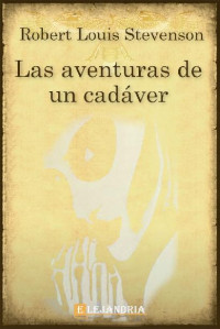 Robert Louis Stevenson — Las aventuras de un cadaver