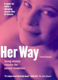 Paula Kamen — Her Way; Young Women Remake the Sexual Revolution (2000)