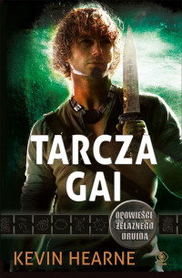 Kevin Hearne — Tarcza Gai