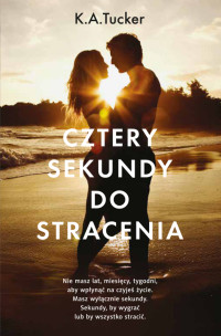 K.A. Tucker — Cztery sekundy do stracenia